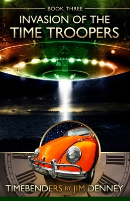 Invasion of the Time Troopers by Jim Denney