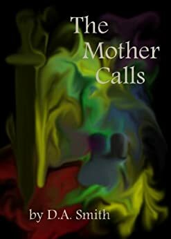 The Mother Calls by D.A. Smith