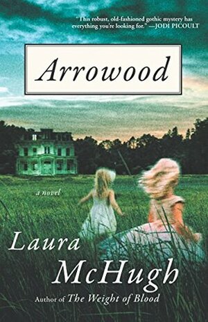 Arrowood by Laura McHugh