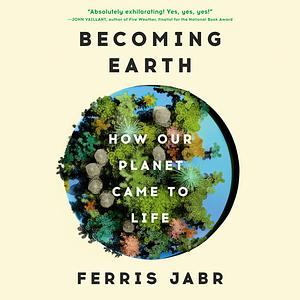 Becoming Earth by Ferris Jabr