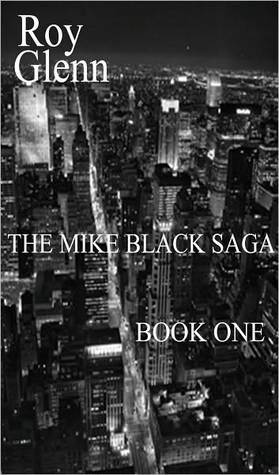 The Mike Black Saga Book One by Roy Glenn