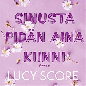 Sinusta pidän aina kiinni by Lucy Score