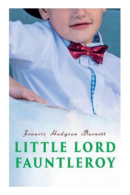 Little Lord Fauntleroy by Frances Hodgson Burnett