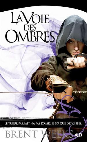 La Voie des Ombres by Brent Weeks