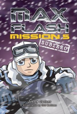 Max Flash: Mission 5: Sub Zero by Jonny Zucker, Ned Woodman
