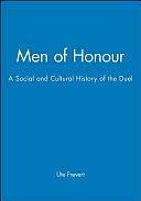 Men of Honour: A Social and Cultural History of the Duel by Ute Frevert