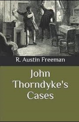 John Thorndyke's Cases Illustrated by R. Austin Freeman