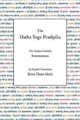 The Hatha Yoga Pradipika by Svatmarama, Brian Dana Akers