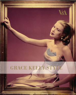 Grace Kelly Style: Fashion for Hollywood's Princess by Jenny Lister, H. Kristina Haugland, Samantha Erin Safer