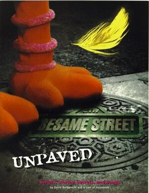 Sesame Street Unpaved: Scripts, Stories, Secrets and Songs by David Borgenicht, Tanya Ross-Hughes, David Hughes