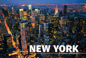 New York from Above by Elizabeth Bibb, Michael Yamashita