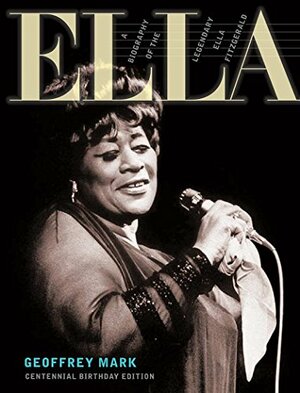 ELLA: A Biography of the Legendary Ella Fitzgerald by Mies Hora, Geoffrey Mark