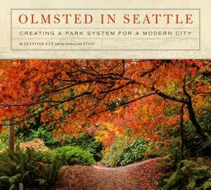 Olmsted in Seattle: Creating a Park System for a Modern City by Staff Of Historylink, Jennifer Ott