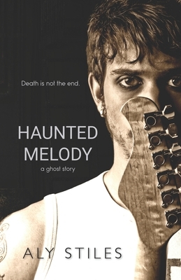 Haunted Melody: A Ghost Story by Aly Stiles