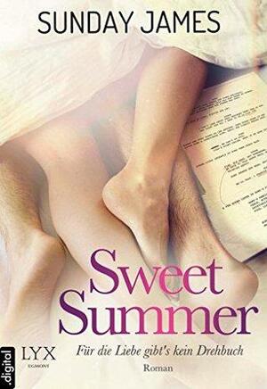 Sweet Summer - Für die Liebe gibt's kein Drehbuch by Sunday James