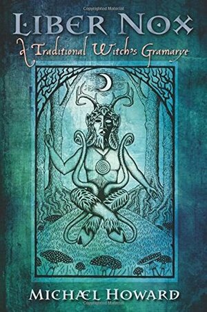 Liber Nox: A Traditional Witch's Gramarye by Gemma Gary, Michael Eliot Howard