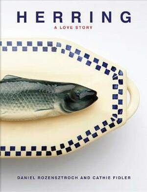 Herring: A Love Story by Cathie Fidler, Daniel Rozensztroch