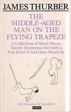 The Middle-aged Man on the Flying Trapeze by James Thurber