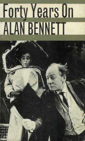 Forty Years On by Alan Bennett