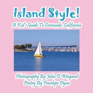 Island Style! a Kid's Guide to Coronado, California by Penelope Dyan