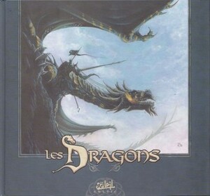 Les Dragons by Olivier Héban, Alain Brion, Rémi Torregrossa, Paolo Deplano, Gwendal Lemercier, Pierre-Denis Goux, Laurent Miny, Jean-Paul Bordier, Tregis, Kyko Duarte, Jesus Hervàs Millàn, Valentin Sécher, Leonid Pilipovic, Arnaud Bondoire, Erwan Seure-Le-Bihan, Djief