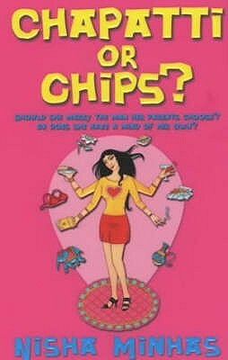 Chapatti Or Chips? by Nisha Minhas