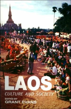 Laos: Culture And Society by Grant Evans