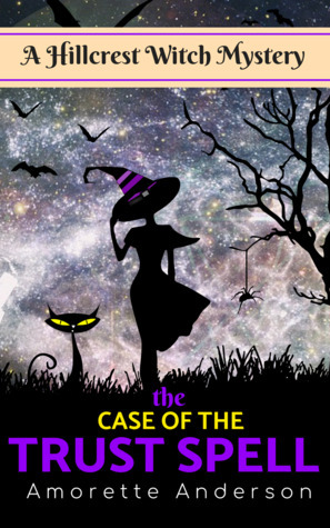 The Case of the Trust Spell by Amorette Anderson