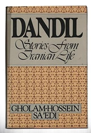 Dandil: Stories From Iranian Life by Gholam-Hossein Sa'edi, غلامحسین ساعدی
