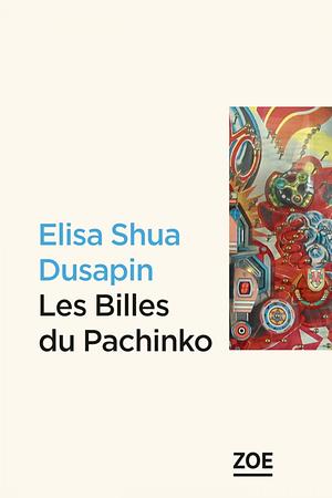 Les Billes du Pachinko by Elisa Shua Dusapin