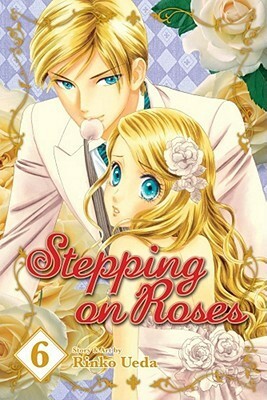 Stepping on Roses, Vol. 6 by Rinko Ueda