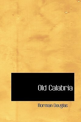 Old Calabria by Norman Douglas