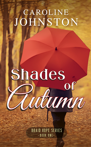 Shades of Autumn: Contemporary Christian Fiction by Caroline Johnston, Caroline Johnston