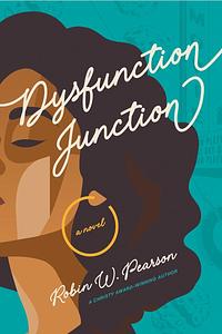 Dysfunction Junction by Robin W. Pearson