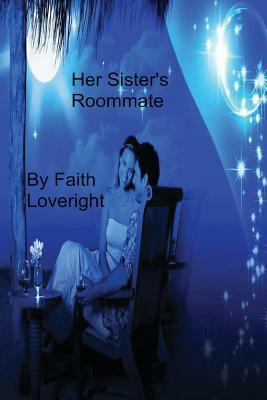 Her Sister's Roommate by Faith Loveright