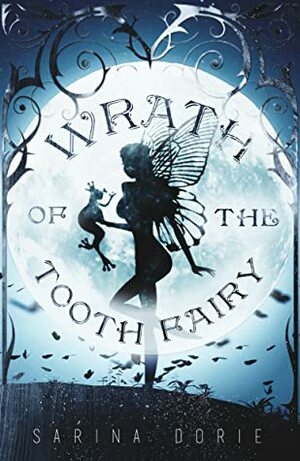 Wrath of the Tooth Fairy by Sarina Dorie