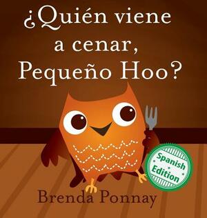 ¿quién Viene a Cenar, Pequeño Hoo? by Brenda Ponnay