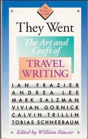 They Went: Travel Writing Pa by Mark Salzman, William Zinsser, Ian Frazier