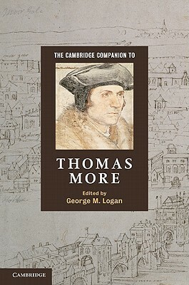 The Cambridge Companion to Thomas More by George M. Logan