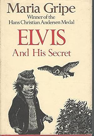 Elvis and His Secret by Maria Gripe