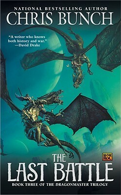 The Last Battle: Dragonmaster, Book Three by Chris Bunch