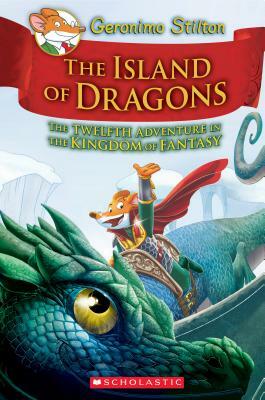 Island of Dragons (Geronimo Stilton and the Kingdom of Fantasy #12), Volume 12 by Geronimo Stilton