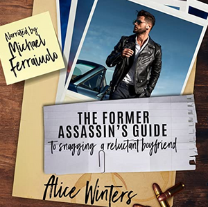 The Former Assassin's Guide to Snagging a Reluctant Boyfriend by Alice Winters