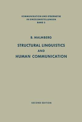 Structural Linguistics and Human Communication: An Introduction Into the Mechanism of Language and the Methodology of Linguistics by Bertil Malmberg