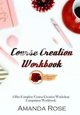 Course Creation Workbook by Amanda Rose