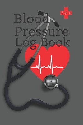 Blood Pressure Log Book: Blood Pressure Tracker/Monitor Book/Self Care Log/Health Tracker/Hypertension Diary/B/P by Lisa Austin