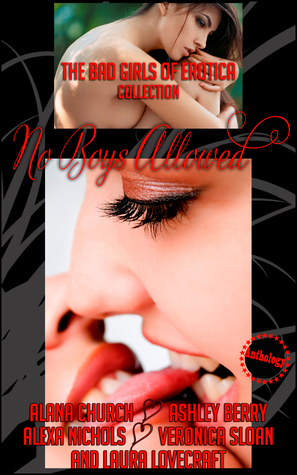 No Boys Allowed: A Five-Book Lesbian Anthology by Veronica Sloan, Ashley Berry, Alana Church, Alexa Nichols, BadGirls ofErotica, Laura Lovecraft