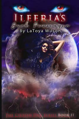 Ileeria's Dark Passenger: The Chosen One Series by Latoya Wilson