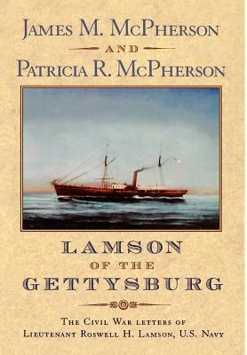 Lamson of the Gettysburg: The Civil War Letters of Lieutenant Roswell H. Lamson, U.S. Navy by 
