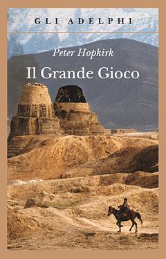 Il Grande Gioco by Peter Hopkirk